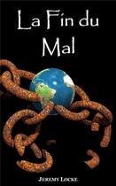 Couverture du livre « La fin du Mal » de Jeremy Locke aux éditions Atman