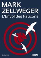 Couverture du livre « Réseau Ambassador Tome 1 : l'envol des faucons » de Mark Zellweger aux éditions Editions Eaux Troubles