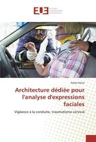 Couverture du livre « Architecture dediee pour l'analyse d'expressions faciales - vigilance a la conduite, traumatisme cer » de Nacer Nadia aux éditions Editions Universitaires Europeennes