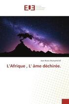 Couverture du livre « L'afrique , l' ame dechiree. » de Munyankindi J B. aux éditions Editions Universitaires Europeennes