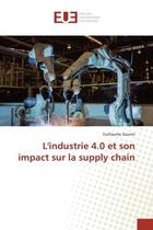 Couverture du livre « L'industrie 4.0 et son impact sur la supply chain » de Guillaume Sauron aux éditions Editions Universitaires Europeennes