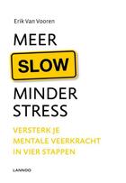 Couverture du livre « Meer slow minder stress » de Erik Van Vooren aux éditions Terra - Lannoo, Uitgeverij