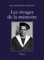 Couverture du livre « Les rivages de la mémoire » de Betty Dubourg-Chaleat aux éditions Baudelaire