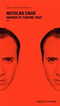 Couverture du livre « Nicolas Cage : envers et contre tout » de Lelo Jimmy Batista aux éditions Capricci