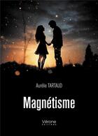 Couverture du livre « Magnétisme » de Aurelie Tartaud aux éditions Verone