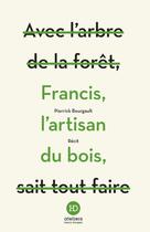 Couverture du livre « Francis, l'artisan du bois » de Pierrick Bourgault aux éditions Ateliers Henry Dougier