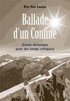 Couverture du livre « Ballade d un confine - (conte drolatique pour des temps critiques) » de Eric Pen Louise aux éditions Sydney Laurent