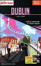 Couverture du livre « GUIDE PETIT FUTE ; CITY TRIP : Dublin (édition 2017) » de Collectif Petit Fute aux éditions Le Petit Fute