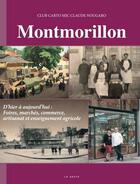 Couverture du livre « Montmorillon d'hier a aujourd'hui - foires, marches et commerce (tome 3) » de Club Carto Mjc Claud aux éditions Geste