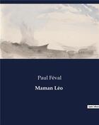 Couverture du livre « Maman Léo » de Paul Féval aux éditions Culturea