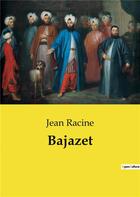 Couverture du livre « Bajazet » de Jean Racine aux éditions Culturea