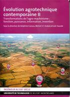 Couverture du livre « Évolution agrotechnique contemporaine II : Transformations de l'agro-machinisme : fonction, puissance, information, invention » de Caroux Delphine aux éditions Utbm