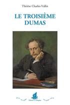 Couverture du livre « Le troisième Dumas » de Therese Charles-Vallin aux éditions La Bisquine