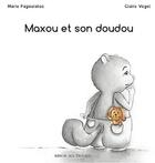 Couverture du livre « Maxou et son doudou » de Claire Vogel et Marie Pagoulatos aux éditions Ratatosk Edition