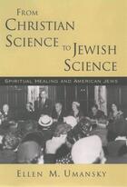 Couverture du livre « From Christian Science to Jewish Science: Spiritual Healing and Americ » de Umansky Ellen M aux éditions Oxford University Press Usa