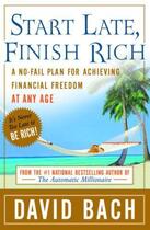 Couverture du livre « Start Late, Finish Rich ; A No-Fail Plan for Achieving Financial Freedom at Any Age » de David Bach aux éditions Broadway Books