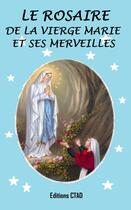 Couverture du livre « Le rosaire de la Vierge Marie et ses merveilles » de Ctad J aux éditions Epagine
