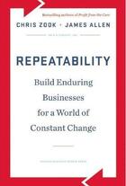 Couverture du livre « Repeatability ; build enduring businesses for a world of constant change » de Allen James et Chris Zook aux éditions 