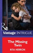 Couverture du livre « The Missing Twin (Mills & Boon Intrigue) (Guardian Angel Investigation » de Rita Herron aux éditions Mills & Boon Series