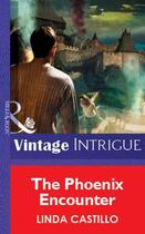 Couverture du livre « The Phoenix Encounter (Mills & Boon Vintage Intrigue) » de Linda Castillo aux éditions Mills & Boon Series