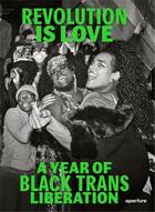 Couverture du livre « Revolution is love a year of black trans liberation » de Jean Qween et Joela Rivera aux éditions Aperture