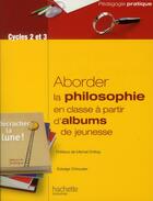 Couverture du livre « Aborder la philosophie en classe à partir d'albums de jeunesse » de Edwige Chirouter aux éditions Hachette Education