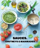 Couverture du livre « Sauces, chutneys et marinades » de Thomas Feller et Aline Princet aux éditions Hachette Pratique