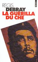 Couverture du livre « Guerilla Du Che (La) » de Regis Debray aux éditions Points