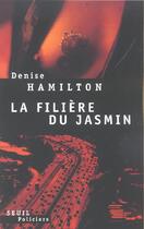 Couverture du livre « La filiere du jasmin » de Denise Hamilton aux éditions Seuil