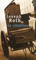 Couverture du livre « La rébellion » de Joseph Roth aux éditions Points