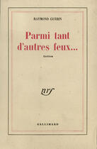 Couverture du livre « Parmi Tant D'Autres Feux... » de Raymond Guerin aux éditions Gallimard