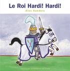 Couverture du livre « Le roi Hardi ! Hardi ! » de Alex Sanders aux éditions Gallimard Jeunesse Giboulees