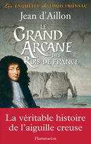 Couverture du livre « Les enquêtes de Louis Fronsac T.16 ; le grand arcane des rois de France » de Jean D' Aillon aux éditions Flammarion