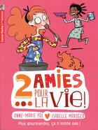 Couverture du livre « Deux amies pour la vie ! t.6 ; plus gourmandes, ca n'existe pas ! » de Anne-Marie Pol et Isabelle Maroger aux éditions Pere Castor