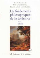 Couverture du livre « Les fondements philosophiques de la tolérance t.1 ; études » de John Rogers et Franck Lessay et Yves Charles Zarka aux éditions Puf