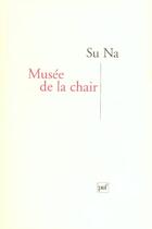 Couverture du livre « Musee de la chair » de Su Na aux éditions Puf