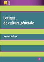 Couverture du livre « Lexique de culture générale (3e édition) » de Eric Cobast aux éditions Presses Universitaires De France