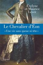 Couverture du livre « Le chevalier d'Eon ; une vie sans queue ni tête » de Lever aux éditions Fayard