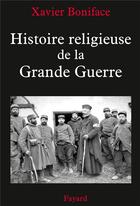 Couverture du livre « Histoire religieuse de la Grande Guerre » de Werner Schoenfeld aux éditions Fayard