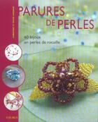 Couverture du livre « Parures de perles ; 60 bijoux en perles de rocaille » de Christine Hooghe et Sylvie Hooghe aux éditions Fleurus
