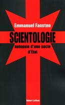 Couverture du livre « Scientologie : autopsie d'une secte d'Etat » de Emmanuel Fansten aux éditions Robert Laffont