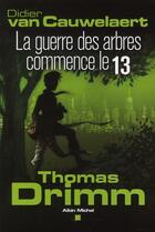 Couverture du livre « Thomas Drimm t.2 ; la guerre des arbres commence le 13 » de Didier Van Cauwelaert aux éditions Albin Michel