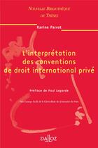 Couverture du livre « L'interprétation des conventions de droit international privé - Tome 58 » de Karine Parrot aux éditions Dalloz