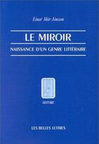 Couverture du livre « Le Miroir. : Naissance d'un genre littéraire. » de Einar Mar Jonsson aux éditions Belles Lettres