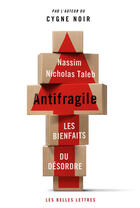 Couverture du livre « Antifragile ; les bienfaits du désordre » de Nassim Nicholas Taleb aux éditions Les Belles Lettres Editions