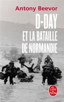 Couverture du livre « D-day et la bataille de Normandie » de Antony Beevor aux éditions Le Livre De Poche