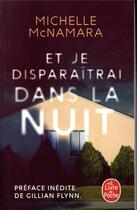 Couverture du livre « Et je disparaîtrai dans la nuit » de Michelle Mcnamara aux éditions Le Livre De Poche