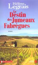 Couverture du livre « Le destin des jumeaux Fabrègues » de Helene Legrais aux éditions Presses De La Cite