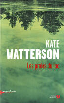 Couverture du livre « Les proies du lac » de Kate Watterson aux éditions Presses De La Cite