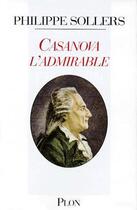 Couverture du livre « Casanova l'admirable » de Philippe Sollers aux éditions Plon